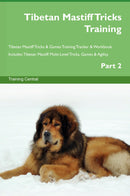 Tibetan Mastiff Tricks Training Tibetan Mastiff Tricks & Games Training Tracker & Workbook.  Includes: Tibetan Mastiff Multi-Level Tricks, Games & Agility. Part 2