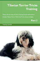 Tibetan Terrier Tricks Training Tibetan Terrier Tricks & Games Training Tracker & Workbook.  Includes: Tibetan Terrier Multi-Level Tricks, Games & Agility. Part 2