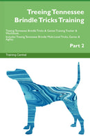 Treeing Tennessee Brindle Tricks Training Treeing Tennessee Brindle Tricks & Games Training Tracker & Workbook.  Includes: Treeing Tennessee Brindle Multi-Level Tricks, Games & Agility. Part 2