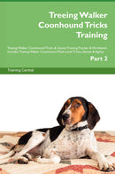 Treeing Walker Coonhound Tricks Training Treeing Walker Coonhound Tricks & Games Training Tracker & Workbook.  Includes: Treeing Walker Coonhound Multi-Level Tricks, Games & Agility. Part 2