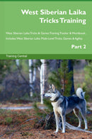 West Siberian Laika Tricks Training West Siberian Laika Tricks & Games Training Tracker & Workbook.  Includes: West Siberian Laika Multi-Level Tricks, Games & Agility. Part 2