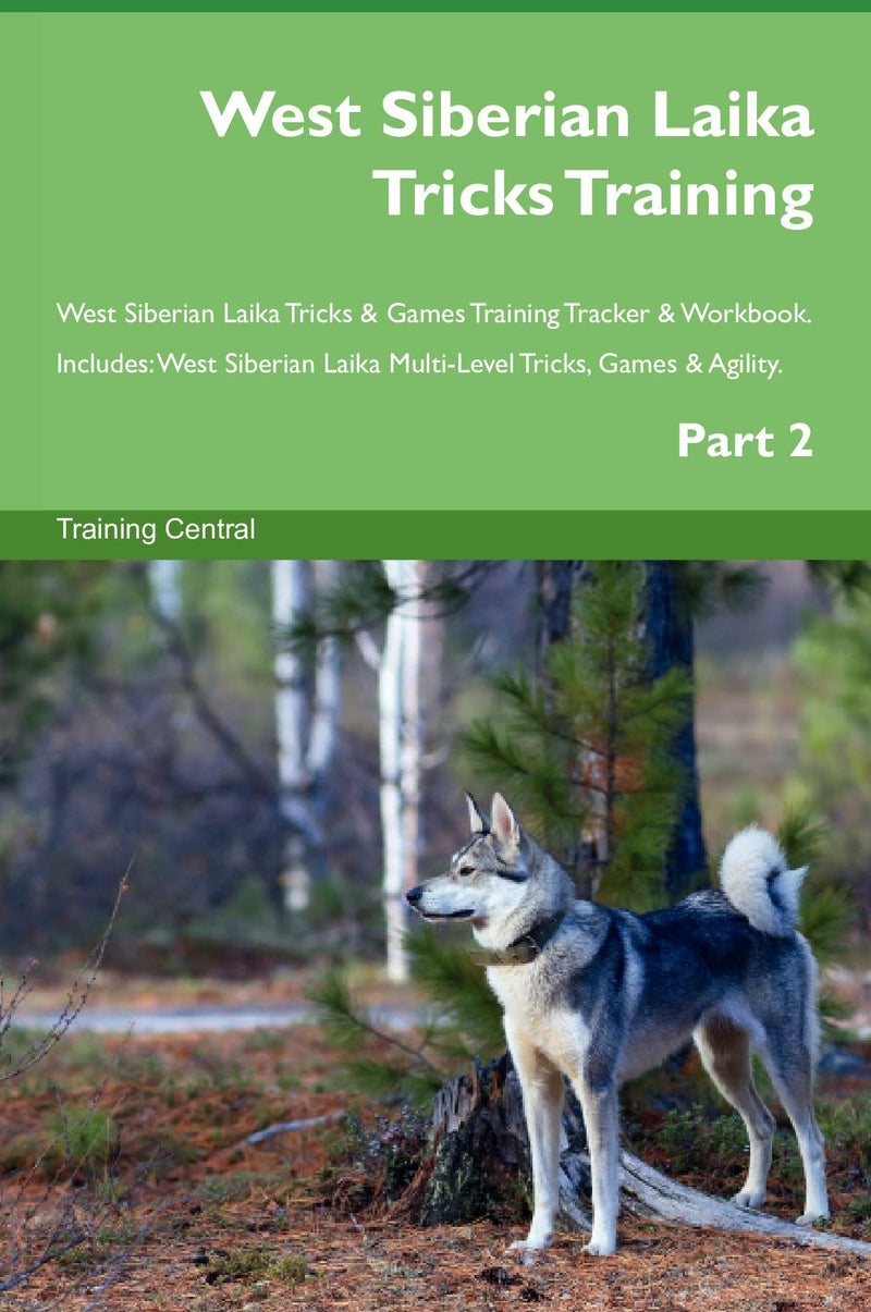 West Siberian Laika Tricks Training West Siberian Laika Tricks & Games Training Tracker & Workbook.  Includes: West Siberian Laika Multi-Level Tricks, Games & Agility. Part 2