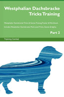 Westphalian Dachsbracke Tricks Training Westphalian Dachsbracke Tricks & Games Training Tracker & Workbook.  Includes: Westphalian Dachsbracke Multi-Level Tricks, Games & Agility. Part 2
