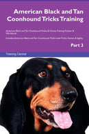 American Black and Tan Coonhound Tricks Training American Black and Tan Coonhound Tricks & Games Training Tracker & Workbook.  Includes: American Black and Tan Coonhound Multi-Level Tricks, Games & Agility. Part 3