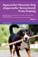 Appenzeller Mountain Dog (Appenzeller Sennenhund) Tricks Training Appenzeller Mountain Dog (Appenzeller Sennenhund) Tricks & Games Training Tracker & Workbook.  Includes: Appenzeller Mountain Dog Multi-Level Tricks, Games & Agility. Part 3