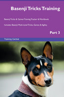 Basenji Tricks Training Basenji Tricks & Games Training Tracker & Workbook.  Includes: Basenji Multi-Level Tricks, Games & Agility. Part 3