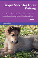 Basque Sheepdog Tricks Training Basque Sheepdog Tricks & Games Training Tracker & Workbook.  Includes: Basque Sheepdog Multi-Level Tricks, Games & Agility. Part 3