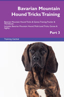 Bavarian Mountain Hound Tricks Training Bavarian Mountain Hound Tricks & Games Training Tracker & Workbook.  Includes: Bavarian Mountain Hound Multi-Level Tricks, Games & Agility. Part 3
