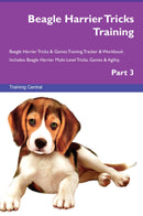 Beagle Harrier Tricks Training Beagle Harrier Tricks & Games Training Tracker & Workbook.  Includes: Beagle Harrier Multi-Level Tricks, Games & Agility. Part 3