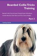 Bearded Collie Tricks Training Bearded Collie Tricks & Games Training Tracker & Workbook.  Includes: Bearded Collie Multi-Level Tricks, Games & Agility. Part 3