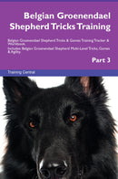 Belgian Groenendael Shepherd Tricks Training Belgian Groenendael Shepherd Tricks & Games Training Tracker & Workbook.  Includes: Belgian Groenendael Shepherd Multi-Level Tricks, Games & Agility. Part 3