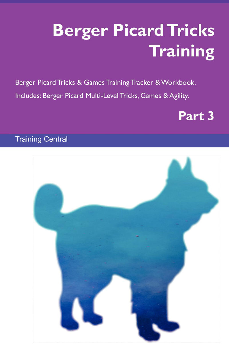 Berger Picard Tricks Training Berger Picard Tricks & Games Training Tracker & Workbook.  Includes: Berger Picard Multi-Level Tricks, Games & Agility. Part 3