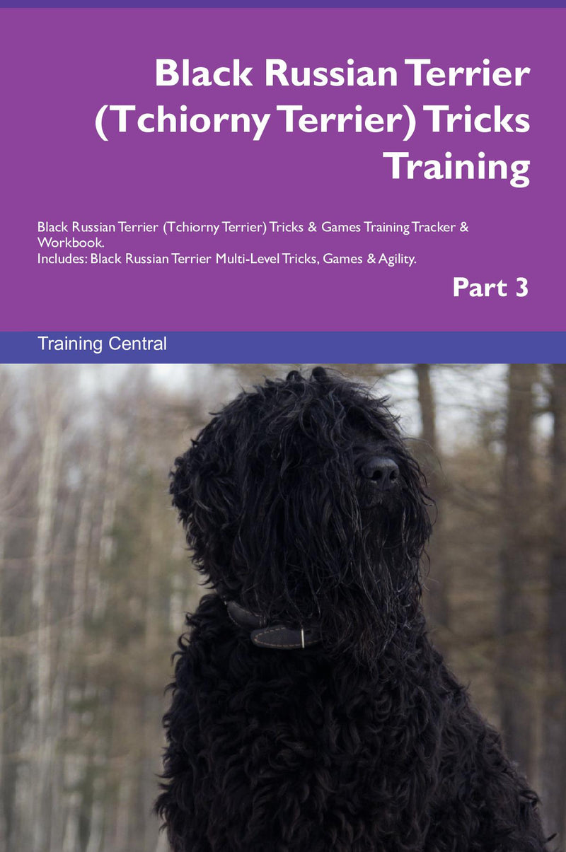 Black Russian Terrier (Tchiorny Terrier) Tricks Training Black Russian Terrier (Tchiorny Terrier) Tricks & Games Training Tracker & Workbook.  Includes: Black Russian Terrier Multi-Level Tricks, Games & Agility. Part 3