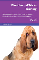 Bloodhound Tricks Training Bloodhound Tricks & Games Training Tracker & Workbook.  Includes: Bloodhound Multi-Level Tricks, Games & Agility. Part 3