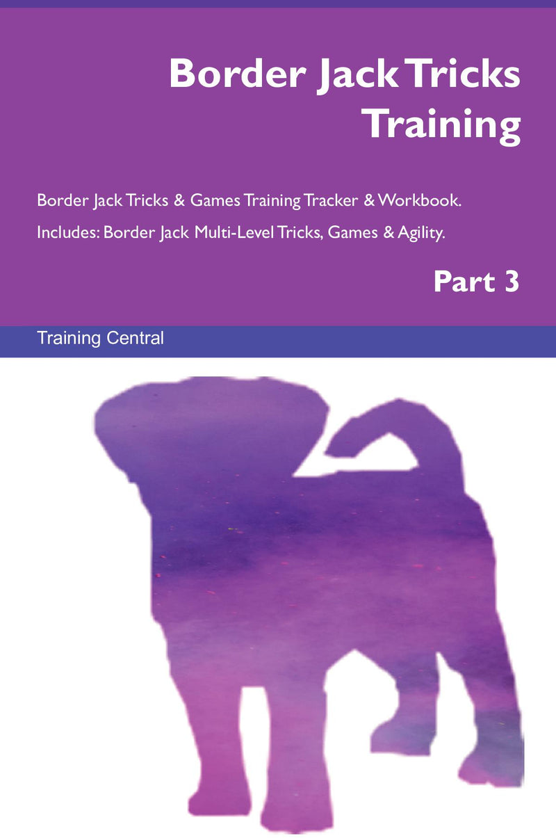 Border Jack Tricks Training Border Jack Tricks & Games Training Tracker & Workbook.  Includes: Border Jack Multi-Level Tricks, Games & Agility. Part 3