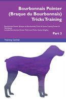 Bourbonnais Pointer (Braque du Bourbonnais) Tricks Training Bourbonnais Pointer (Braque du Bourbonnais) Tricks & Games Training Tracker & Workbook.  Includes: Bourbonnais Pointer Multi-Level Tricks, Games & Agility. Part 3