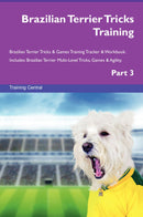 Brazilian Terrier Tricks Training Brazilian Terrier Tricks & Games Training Tracker & Workbook.  Includes: Brazilian Terrier Multi-Level Tricks, Games & Agility. Part 3