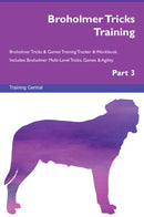 Broholmer Tricks Training Broholmer Tricks & Games Training Tracker & Workbook.  Includes: Broholmer Multi-Level Tricks, Games & Agility. Part 3
