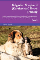 Bulgarian Shepherd (Karakachan) Tricks Training Bulgarian Shepherd (Karakachan) Tricks & Games Training Tracker & Workbook.  Includes: Bulgarian Shepherd Multi-Level Tricks, Games & Agility. Part 3