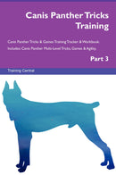Canis Panther Tricks Training Canis Panther Tricks & Games Training Tracker & Workbook.  Includes: Canis Panther Multi-Level Tricks, Games & Agility. Part 3