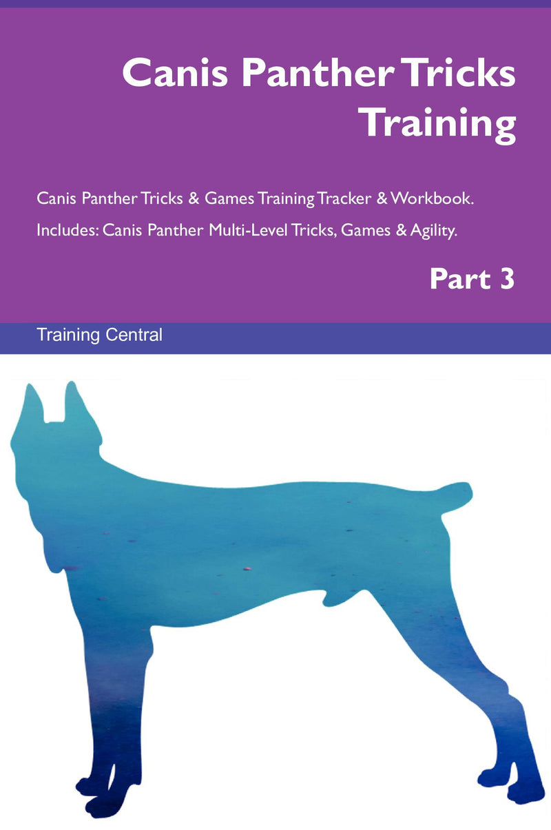 Canis Panther Tricks Training Canis Panther Tricks & Games Training Tracker & Workbook.  Includes: Canis Panther Multi-Level Tricks, Games & Agility. Part 3