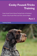 Cesky Fousek Tricks Training Cesky Fousek Tricks & Games Training Tracker & Workbook.  Includes: Cesky Fousek Multi-Level Tricks, Games & Agility. Part 3