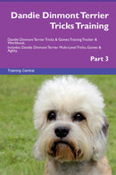 Dandie Dinmont Terrier Tricks Training Dandie Dinmont Terrier Tricks & Games Training Tracker & Workbook.  Includes: Dandie Dinmont Terrier Multi-Level Tricks, Games & Agility. Part 3