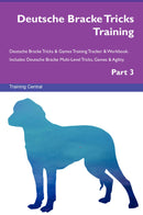 Deutsche Bracke Tricks Training Deutsche Bracke Tricks & Games Training Tracker & Workbook.  Includes: Deutsche Bracke Multi-Level Tricks, Games & Agility. Part 3