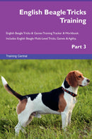 English Beagle Tricks Training English Beagle Tricks & Games Training Tracker & Workbook.  Includes: English Beagle Multi-Level Tricks, Games & Agility. Part 3