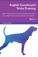 English Coonhound Tricks Training English Coonhound Tricks & Games Training Tracker & Workbook.  Includes: English Coonhound Multi-Level Tricks, Games & Agility. Part 3