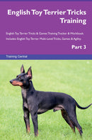 English Toy Terrier Tricks Training English Toy Terrier Tricks & Games Training Tracker & Workbook.  Includes: English Toy Terrier Multi-Level Tricks, Games & Agility. Part 3