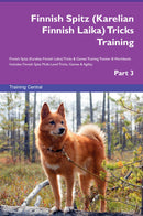 Finnish Spitz (Karelian Finnish Laika) Tricks Training Finnish Spitz (Karelian Finnish Laika) Tricks & Games Training Tracker & Workbook.  Includes: Finnish Spitz Multi-Level Tricks, Games & Agility. Part 3