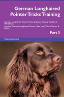 German Longhaired Pointer Tricks Training German Longhaired Pointer Tricks & Games Training Tracker & Workbook.  Includes: German Longhaired Pointer Multi-Level Tricks, Games & Agility. Part 3