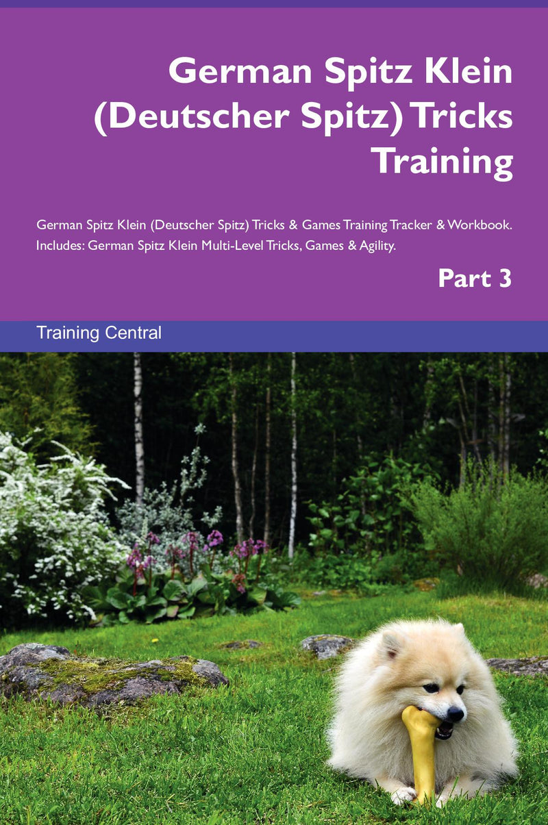 German Spitz Klein (Deutscher Spitz) Tricks Training German Spitz Klein (Deutscher Spitz) Tricks & Games Training Tracker & Workbook.  Includes: German Spitz Klein Multi-Level Tricks, Games & Agility. Part 3
