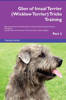 Glen of Imaal Terrier (Wicklow Terrier) Tricks Training Glen of Imaal Terrier (Wicklow Terrier) Tricks & Games Training Tracker & Workbook.  Includes: Glen of Imaal Terrier Multi-Level Tricks, Games & Agility. Part 3