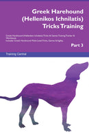 Greek Harehound (Hellenikos Ichnilatis) Tricks Training Greek Harehound (Hellenikos Ichnilatis) Tricks & Games Training Tracker & Workbook.  Includes: Greek Harehound Multi-Level Tricks, Games & Agility. Part 3