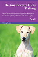 Hortaya Borzaya Tricks Training Hortaya Borzaya Tricks & Games Training Tracker & Workbook.  Includes: Hortaya Borzaya Multi-Level Tricks, Games & Agility. Part 3