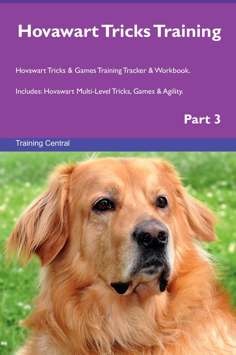 Hovawart Tricks Training Hovawart Tricks & Games Training Tracker & Workbook.  Includes: Hovawart Multi-Level Tricks, Games & Agility. Part 3