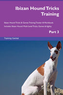Ibizan Hound Tricks Training Ibizan Hound Tricks & Games Training Tracker & Workbook.  Includes: Ibizan Hound Multi-Level Tricks, Games & Agility. Part 3