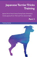 Japanese Terrier Tricks Training Japanese Terrier Tricks & Games Training Tracker & Workbook.  Includes: Japanese Terrier Multi-Level Tricks, Games & Agility. Part 3
