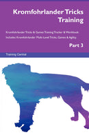 Kromfohrlander Tricks Training Kromfohrlander Tricks & Games Training Tracker & Workbook.  Includes: Kromfohrlander Multi-Level Tricks, Games & Agility. Part 3