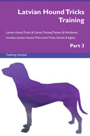 Latvian Hound Tricks Training Latvian Hound Tricks & Games Training Tracker & Workbook.  Includes: Latvian Hound Multi-Level Tricks, Games & Agility. Part 3