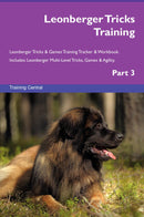 Leonberger Tricks Training Leonberger Tricks & Games Training Tracker & Workbook.  Includes: Leonberger Multi-Level Tricks, Games & Agility. Part 3