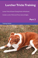 Lurcher Tricks Training Lurcher Tricks & Games Training Tracker & Workbook.  Includes: Lurcher Multi-Level Tricks, Games & Agility. Part 3