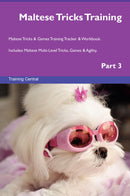 Maltese Tricks Training Maltese Tricks & Games Training Tracker & Workbook.  Includes: Maltese Multi-Level Tricks, Games & Agility. Part 3