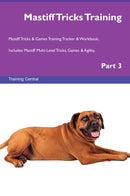Mastiff Tricks Training Mastiff Tricks & Games Training Tracker & Workbook.  Includes: Mastiff Multi-Level Tricks, Games & Agility. Part 3