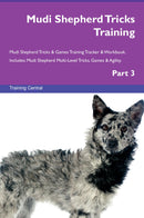 Mudi Shepherd Tricks Training Mudi Shepherd Tricks & Games Training Tracker & Workbook.  Includes: Mudi Shepherd Multi-Level Tricks, Games & Agility. Part 3