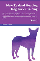 New Zealand Heading Dog Tricks Training New Zealand Heading Dog Tricks & Games Training Tracker & Workbook.  Includes: New Zealand Heading Dog Multi-Level Tricks, Games & Agility. Part 3