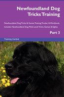 Newfoundland Dog Tricks Training Newfoundland Dog Tricks & Games Training Tracker & Workbook.  Includes: Newfoundland Dog Multi-Level Tricks, Games & Agility. Part 3