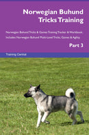 Norwegian Buhund Tricks Training Norwegian Buhund Tricks & Games Training Tracker & Workbook.  Includes: Norwegian Buhund Multi-Level Tricks, Games & Agility. Part 3